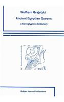 Ancient Egyptian Queens: A Hieroglyphic Dictionary