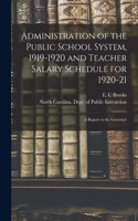 Administration of the Public School System, 1919-1920 and Teacher Salary Schedule for 1920-21