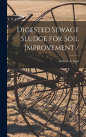 Digested Sewage Sludge for Soil Improvement /