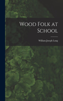Wood Folk at School