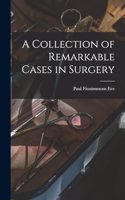 Collection of Remarkable Cases in Surgery
