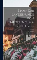 Stoff zur Landeskunde von Mecklenburg-strelitz ......