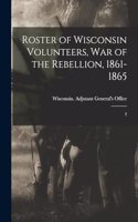 Roster of Wisconsin Volunteers, war of the Rebellion, 1861-1865