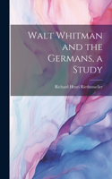 Walt Whitman and the Germans, a Study