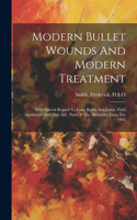 Modern Bullet Wounds And Modern Treatment