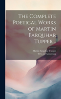Complete Poetical Works of Martin Farquhar Tupper ..
