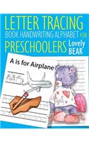 Letter Tracing Book Handwriting Alphabet for Preschoolers Lovely Bear: Letter Tracing Book Practice for Kids Ages 3+ Alphabet Writing Practice Handwriting Workbook Kindergarten toddler