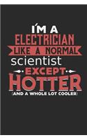 I'm A Electrician. Like A Normal Scientist Except Hotter: Wide Ruled Journal For Electrical Installer
