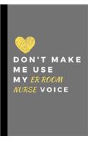 Don't Make Me Use My ER ROOM NURSE Voice