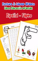 Español - Filipino: Escritura & Colorear Alfabeto Libros Educación Infantiles: Spanish Filipino Practicar alfabeto ABC letras con dibujos animados imágenes para a1 a2 b(24 Libros Infantiles Abecedario Espanol)