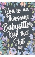 You're An Awesome Babysitter Keep That Shit Up