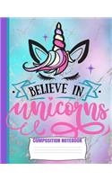 Believe In Unicorns Composition Notebook