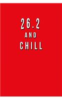 26.2 And Chill: Funny Journal With Lined College Ruled Paper For Runners Of Marathons & Fans Of Running. Humorous Quote Slogan Sayings Notebook, Diary, And Notepad.