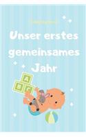 Unser Erstes Gemeinsames Jahr Babytagebuch: A5 52 Wochen Kalender als Geschenk zur Geburt für Jungen - Geschenkidee für werdene Mütter zur Schwangerschaft - Baby-Tagebuch - Babyalbum - Babys e