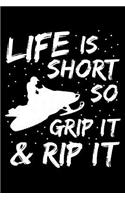 Life Is Short So Grip It & Rip It: A Journal, Notepad, or Diary to write down your thoughts. - 120 Page - 6x9 - College Ruled Journal - Writing Book, Personal Writing Space, Doodle, N