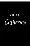 Book of Catherine: A Gratitude Journal Notebook for Women or Girls with the name Catherine - Beautiful Elegant Bold & Personalized - An Appreciation Gift - 120 Cream L