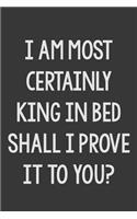 I Most Certainly Am King in Bed Shall I Prove It to You?