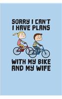 Sorry I Can't I Have Plans With My Bike And My Wife