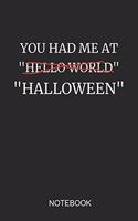 You Had Me at Hello World Halloween Notebook: 6x9 110 Pages Dot-Grid Monster Journal for Halloween