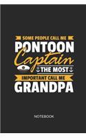 Some People Call Me Pontoon Captain the Most Important Call Me Grandpa Notebook
