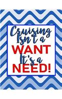 Cruising Isn't a Want - It's a Need!