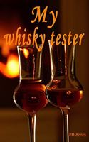 My Whiskey Tester: The Practical Notebook for the Evaluation of Different Whiskeys