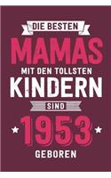 Die Besten Mamas mit den tollsten Kindern: sind 1953 geboren - Notizbuch liniert mit 100 Seiten