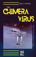 Chimera Virus: Book 1 of the Chimera Trilogy Volume 1