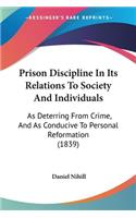 Prison Discipline In Its Relations To Society And Individuals