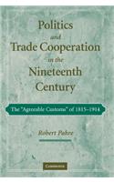 Politics and Trade Cooperation in the Nineteenth Century