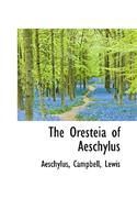 The Oresteia of Aeschylus