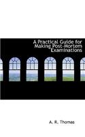 A Practical Guide for Making Post-Mortem Examinations