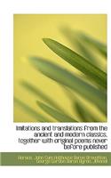 Imitations and Translations from the Ancient and Modern Classics, Together with Original Poems Never