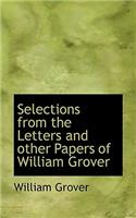 Selections from the Letters and Other Papers of William Grover