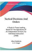 Tactical Decisions And Orders