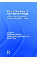 Future Directions of Educational Change: Social Justice, Professional Capital, and Systems Change
