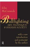 Bullfighting: Art, Technique and Spanish Society
