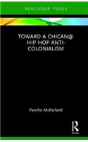 Toward a Chican@ Hip Hop Anti-colonialism