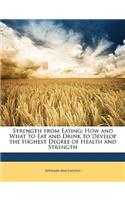 Strength from Eating: How and What to Eat and Drink to Develop the Highest Degree of Health and Strength