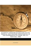 Scientific Memoirs by Officers of the Medical and Sanitary Departments of the Government of India. No. 15