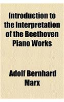 Introduction to the Interpretation of the Beethoven Piano Works
