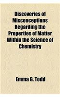 Discoveries of Misconceptions Regarding the Properties of Matter Within the Science of Chemistry