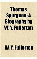 Thomas Spurgeon; A Biography by W. Y. Fullerton
