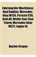 Fahrzeug Der Oberklasse: Opel Kapitan, Mercedes-Benz W126, Porsche 928, Audi A8, Weller Four Seat Tourer, Mercedes-Benz W221, Jaguar Xj