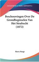 Beschouwingen Over de Grondbeginselen Van Het Strafrecht (1872)