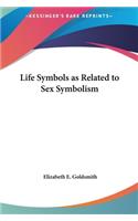 Life Symbols as Related to Sex Symbolism