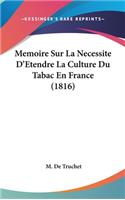 Memoire Sur La Necessite D'Etendre La Culture Du Tabac En France (1816)