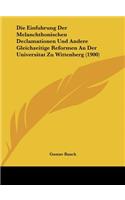 Die Einfuhrung Der Melanchthonischen Declamationen Und Andere Gleichzeitige Reformen an Der Universitat Zu Wittenberg (1900)