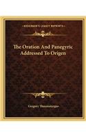 The Oration And Panegyric Addressed To Origen