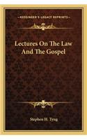 Lectures On The Law And The Gospel